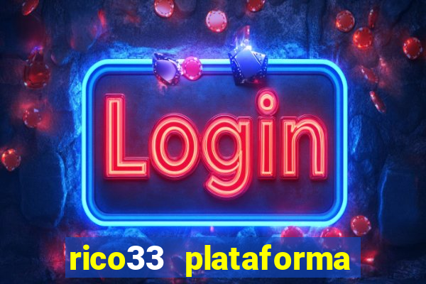 rico33 plataforma de jogos